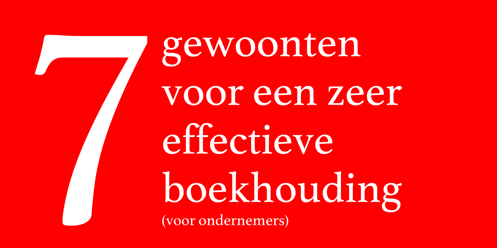 7 gewoonten voor een zeer effectieve boekhouding